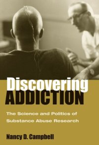 cover of the book Discovering Addiction: The Science and Politics of Substance Abuse Research