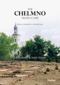 cover of the book The Chelmno Death Camp - History, Biographies, Remembrance