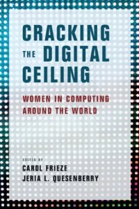 cover of the book Cracking The Digital Ceiling: Women In Computing Around The World