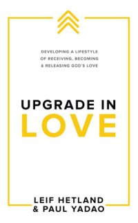 cover of the book Upgrade in Love: Developing a Lifestyle of Receiving, Becoming & Releasing God's Love