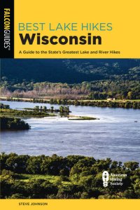 cover of the book Best Lake Hikes Wisconsin: A Guide to the State's Greatest Lake and River Hikes