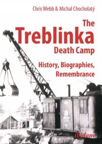 cover of the book THE TREBLINKA DEATH CAMP: History, Biographies, Remembrance