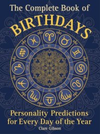 cover of the book The Complete Book of Birthdays: Personality Predictions for Every Day of the Year (Complete Illustrated Encyclopedia, 1)