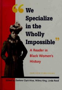 cover of the book “We Specialize in the Wholly Impossible”: A Reader in Black Women's History