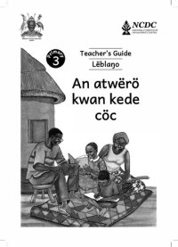 cover of the book Primary 3 Teacher’s Guide Lëblaŋo. An atwërö kwan kede cöc