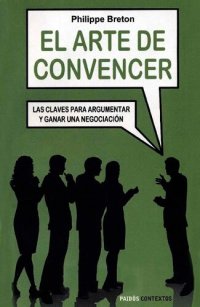 cover of the book El arte de convencer. Las claves para argumentar y ganar una negociación