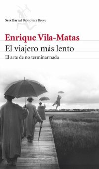 cover of the book El viajero más lento: El arte de no terminar nada