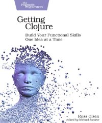 cover of the book Getting Clojure: Build Your Functional Skills One Idea at a Time