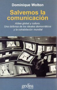 cover of the book Salvemos la comunicación : aldea global y cultura : una defensa de los valores democráticos y la cohabitación mundial