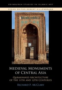 cover of the book Medieval Monuments of Central Asia: Qarakhanid Architecture of the 11th and 12th Centuries