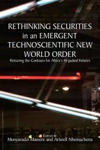 cover of the book Rethinking Securities in an Emergent Technoscientific New World Order : Retracing the Contours for Africa's Hi-jacked Futures