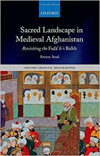 cover of the book Sacred Landscape in Medieval Afghanistan: Revisiting the Fad'a'il-i Balkh