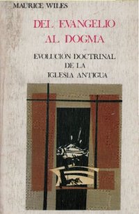 cover of the book Del evangelio al dogma : evolucion doctrinal de la iglesia antigua