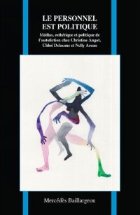 cover of the book Le personnel est politique : Médias, esthétique et politique de l'autofiction chez Christine Angot, Chloé Delaume et Nelly Arcan