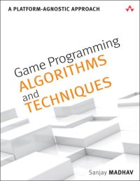 cover of the book Game Programming Algorithms and Techniques: A Platform-Agnostic Approach (Jason Arnold's Library)