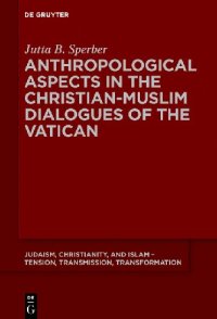 cover of the book Anthropological Aspects in the Christian-Muslim Dialogues of the Vatican