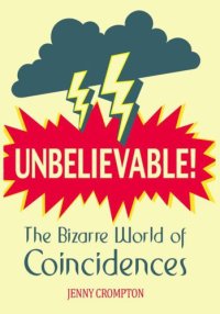 cover of the book Unbelievable!: The Bizarre World of Coincidences