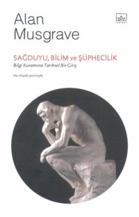 cover of the book Sağduyu, bilim ve şüphecilik : bilgi kuramına tarihsel bir giriş