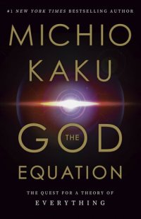 cover of the book The God Equation: The Quest for a Theory of Everything