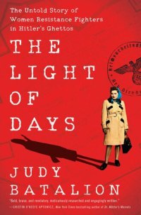 cover of the book The Light of Days: The Untold Story of Women Resistance Fighters in Hitler's Ghettos