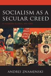 cover of the book Socialism as a Secular Creed: A Modern Global History