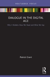 cover of the book Dialogue in the Digital Age: Why it Matters How We Read and What We Say