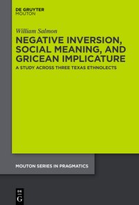 cover of the book Negative Inversion, Social Meaning, and Gricean Implicature: A Study Across Three Texas Ethnolects