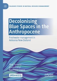 cover of the book Decolonising Blue Spaces In The Anthropocene: Freshwater Management In Aotearoa New Zealand