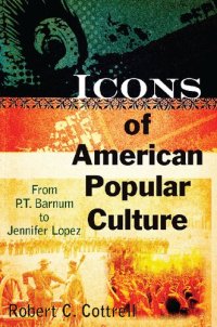 cover of the book Icons of American Popular Culture: From P.T. Barnum to Jennifer Lopez