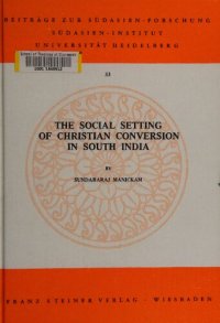 cover of the book The Social Setting of Christian Conversion in South India: The Impact of the Wesleyan Methodist Missionaries on the Trichy-Tanjore Diocese with Special Reference to the Harijan Communities of the Mass Movement Area, 1820-1947