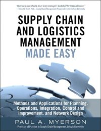 cover of the book Supply Chain and Logistics Management Made Easy: Methods and Applications for Planning, Operations, Integration, Control and Improvement, and Network Design