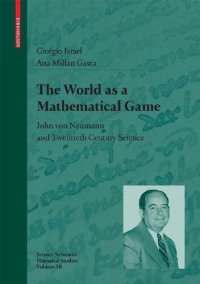 cover of the book The World as a Mathematical Game: John Von Neumann and Twentieth Century Science