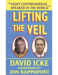 cover of the book Lifting the Veil: David Icke interviewed by Jon Rappoport