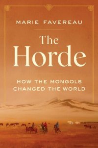 cover of the book The Horde: How the Mongols Changed the World