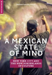 cover of the book A Mexican State of Mind : New York City and the New Borderlands of Culture