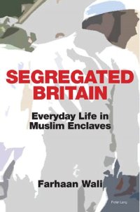 cover of the book Segregated Britain: Everyday Life in Muslim Enclaves