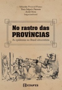 cover of the book No rastro das províncias: as epidemias no Brasil oitocentista