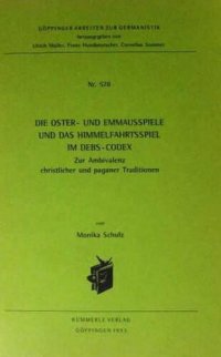 cover of the book Die Oster- und Emmausspiele und das Himmelfahrtsspiel im Debs-Codex: Zur Ambivalenz christlicher und paganer Traditionen