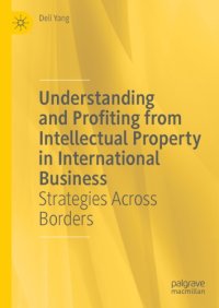 cover of the book Understanding And Profiting From Intellectual Property In International Business: Strategies Across Borders