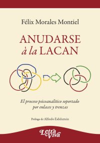 cover of the book Anudarse à la Lacan. El proceso psicoanalítico soportado por enlaces y trenzas.