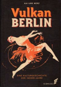 cover of the book Vulkan Berlin. Eine Kulturgeschichte der 1920er-Jahre