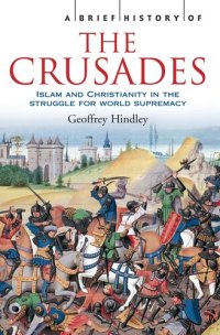 cover of the book A Brief History of the Crusades: Islam and Christianity in the Struggle for World Supremacy