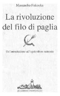 cover of the book La rivoluzione del filo di paglia : un'introduzione all'agricoltura naturale