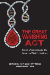 cover of the book The Great Vanishing Act: Blood Quantum and the Future of Native Nations