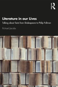 cover of the book Literature in our Lives: Talking about Texts from Shakespeare to Philip Pullman