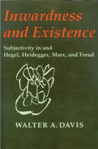 cover of the book Inwardness and existence : subjectivity in/and Hegel, Heidegger, Marx, and Freud