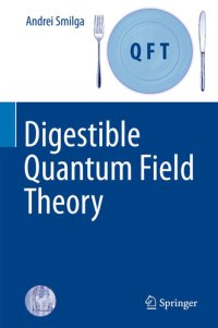 cover of the book Digestible Quantum Field Theory