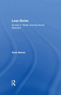 cover of the book Love Divine: Studies in 'Bhakti and Devotional Mysticism