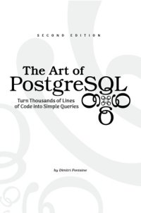 cover of the book The Art of PostgreSQL: Turn Thousands of Lines of Code into Simple Queries