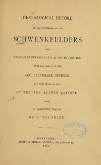 cover of the book Genealogical Record of the Descendants of the Schwenkfelders, who arrived in Pennsylvania in 1733, 1734, 1736, 1737